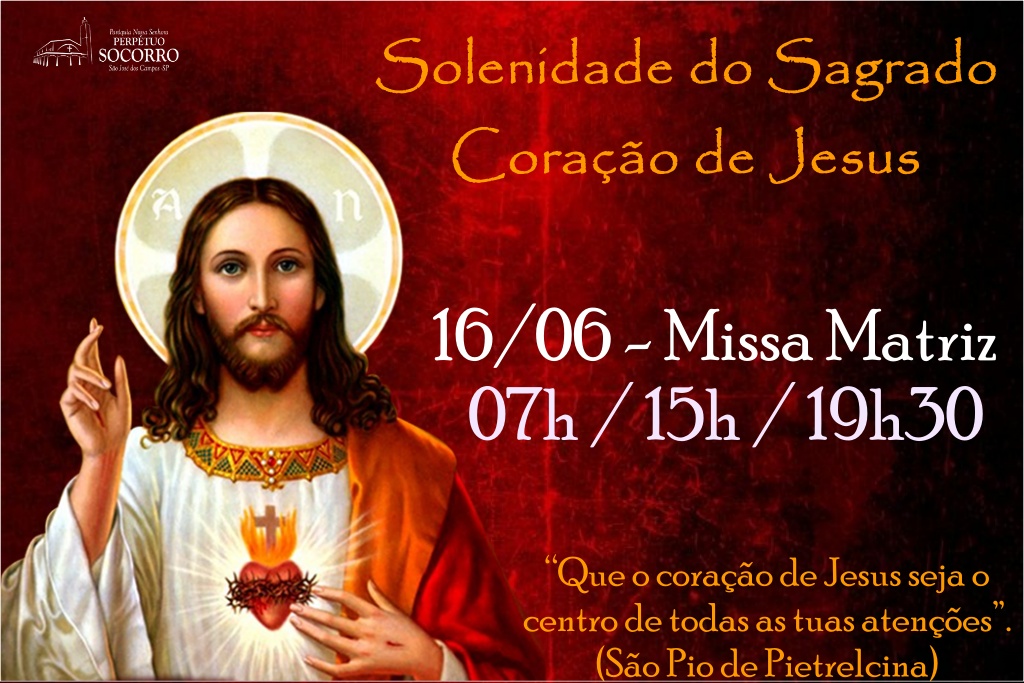 Solenidade do Sagrado Coração de Jesus Paróquia N Sra do Perpétuo